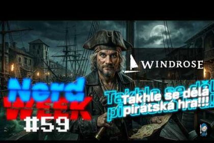 Pirátské Windrose! Takhle mělo vypadat Skull & Bones!!! NerdWeek #59 Týdenní souhrn 17. 04. 2026 - Herní portál Ráj Hráče