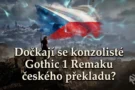 Gothic 1 Remake možná získá oficiální češtinu pro konzole